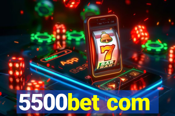 5500bet com